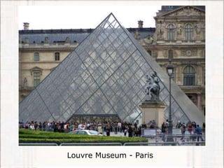 Louvre Museum - Paris
 