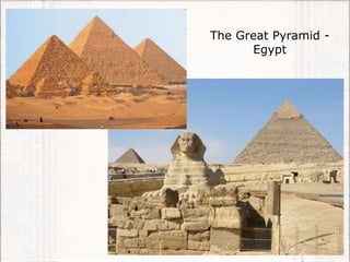 The Great Pyramid -
Egypt
 