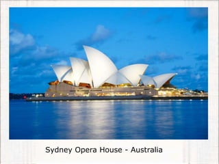 Sydney Opera House - Australia
 