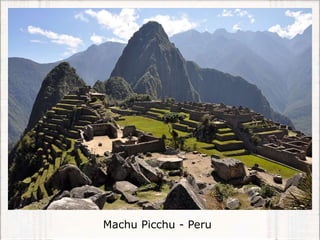 Machu Picchu - Peru
 