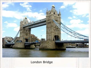 London Bridge
 