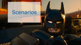 Scenarios
 