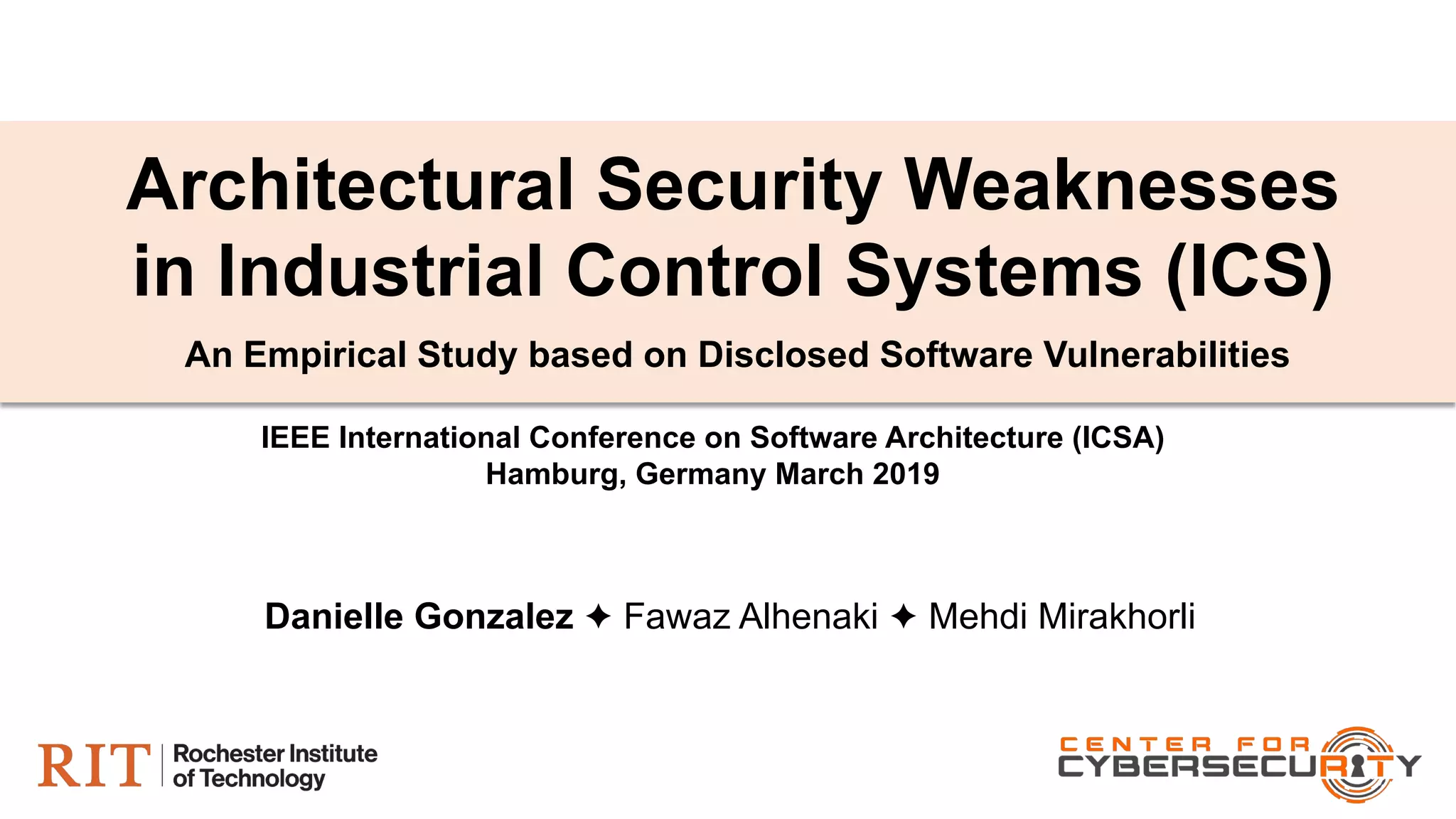 ICSA 2019 Architectural Security Weaknesses in Industrial Control