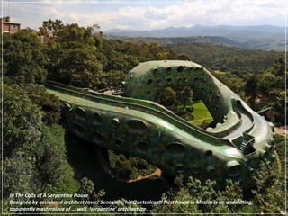 In The Coils of A Serpentine HouseDesigned by acclaimed architect Javier Senosiain, his Quetzalcoatl Nest house in Mexico is an undulating, apparently masterpiece of … well, ’serpentine’ architecture.