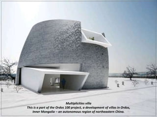 Multiplicities villaThis is a part of the Ordos 100 project, a development of villas in Ordos, Inner Mongolia – an autonomous region of northeastern China. 