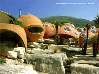 Bubble House; Tourettes-sur-Loup, France
