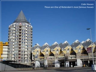 Cube HousesThese are One of Rotterdam’s most famous houses