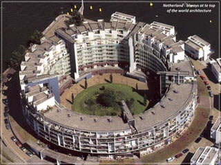 Netherland- always at te top of the world architecture