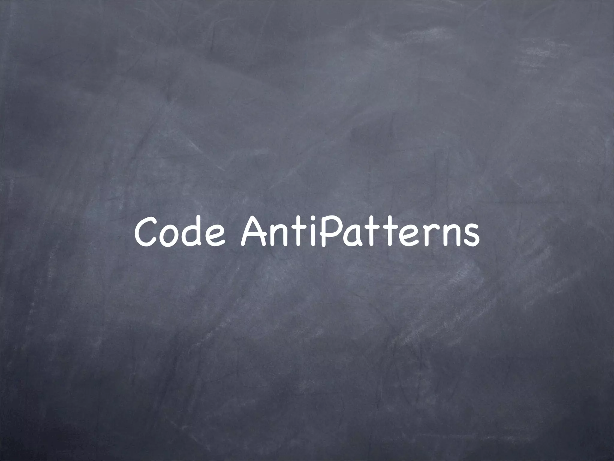 Code AntiPatterns

 