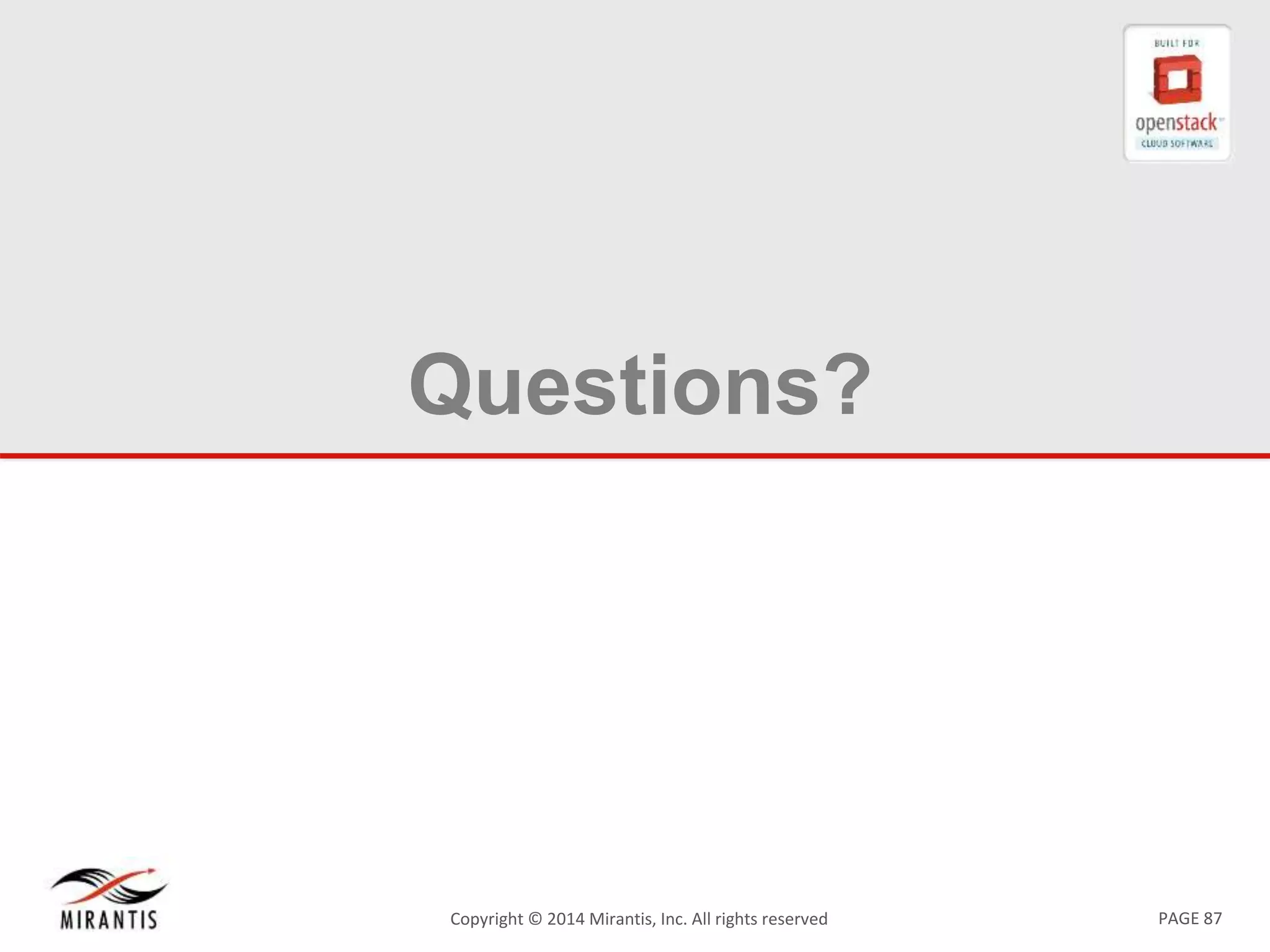 PAGE 87Copyright &copy; 2014 Mirantis, Inc. All rights reserved
Questions?
 