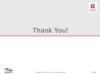 PAGE 88Copyright © 2014 Mirantis, Inc. All rights reserved
Thank You!
 