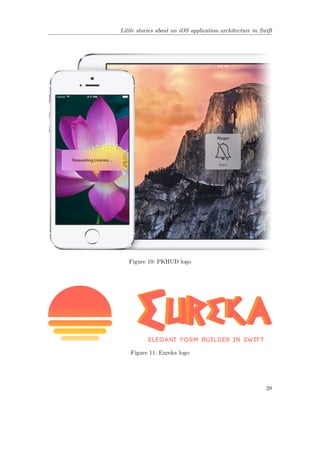 Little stories about an iOS application architecture in Swift
Figure 10: PKHUD logo
Figure 11: Eureka logo
28
 