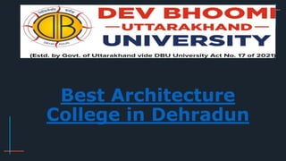 Best Architecture
College in Dehradun
 