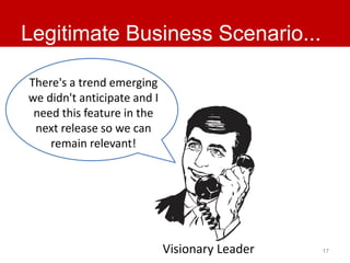 Legitimate Business Scenario... 
Visionary Leader 17 
There's a trend emerging 
we didn't anticipate and I 
need this feat...