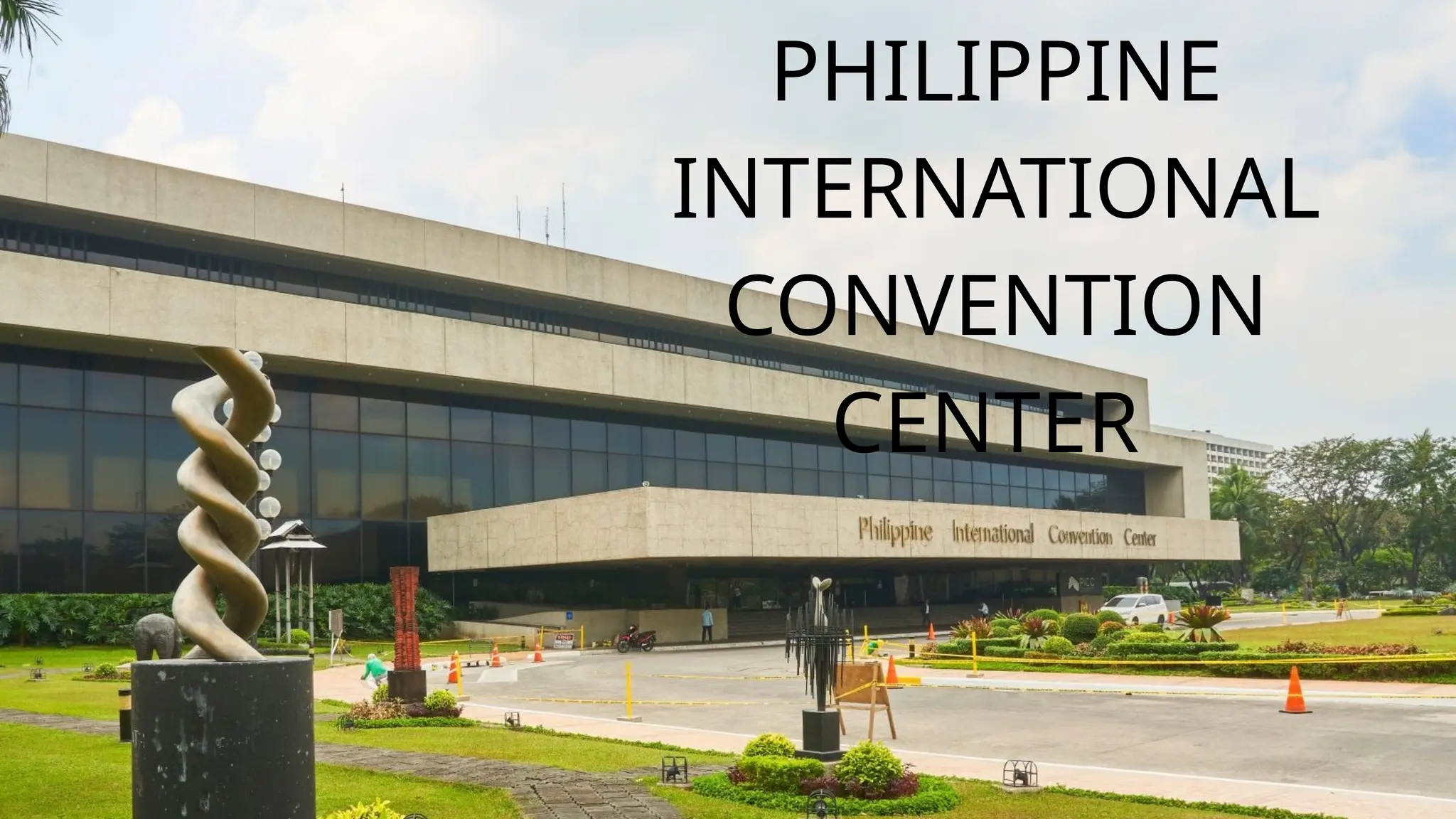 PHILIPPINE
INTERNATIONAL
CONVENTION
CENTER
 