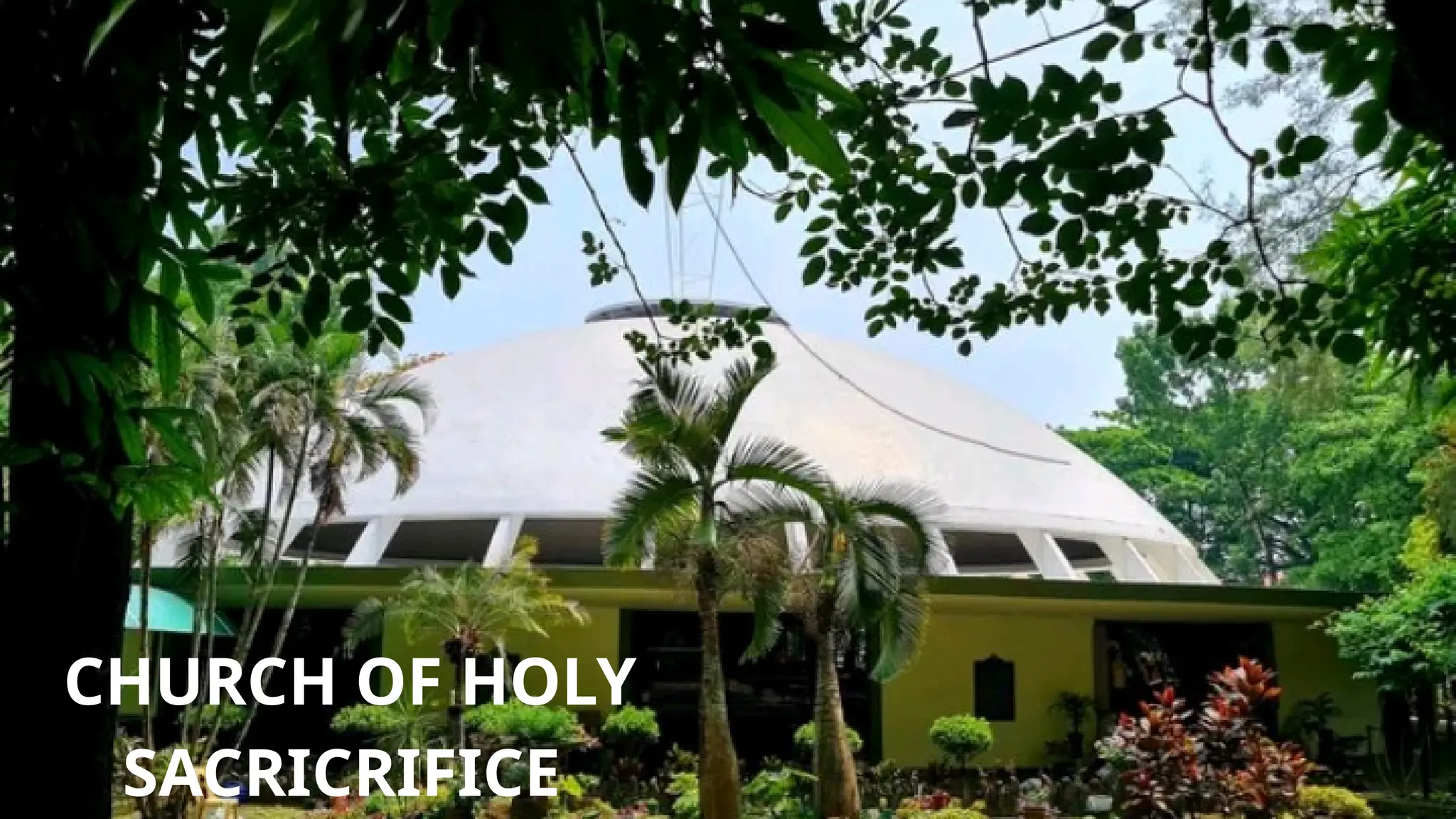 CHURCH OF HOLY
SACRICRIFICE
 