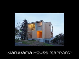 Maruyama House (Sapporo)
 
