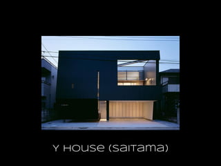 Y House (Saitama)
 