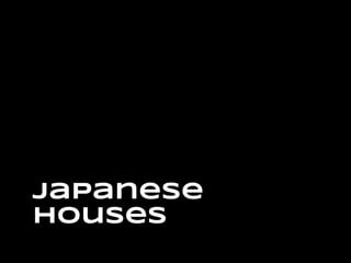 Japanese
HouseS
 