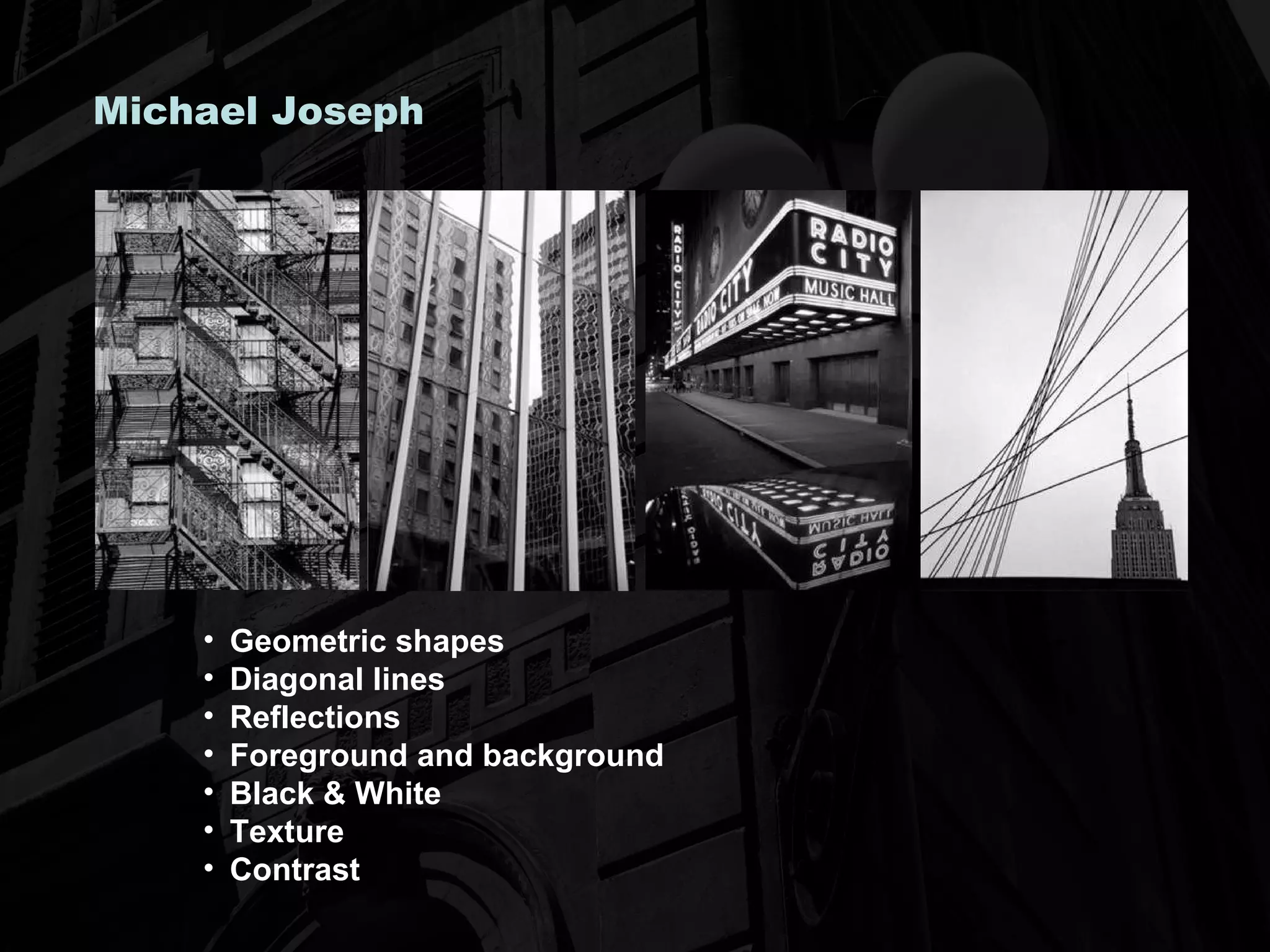 Michael Joseph Geometric shapes Diagonal lines Reflections Foreground and background Black & White Texture  Contrast 
