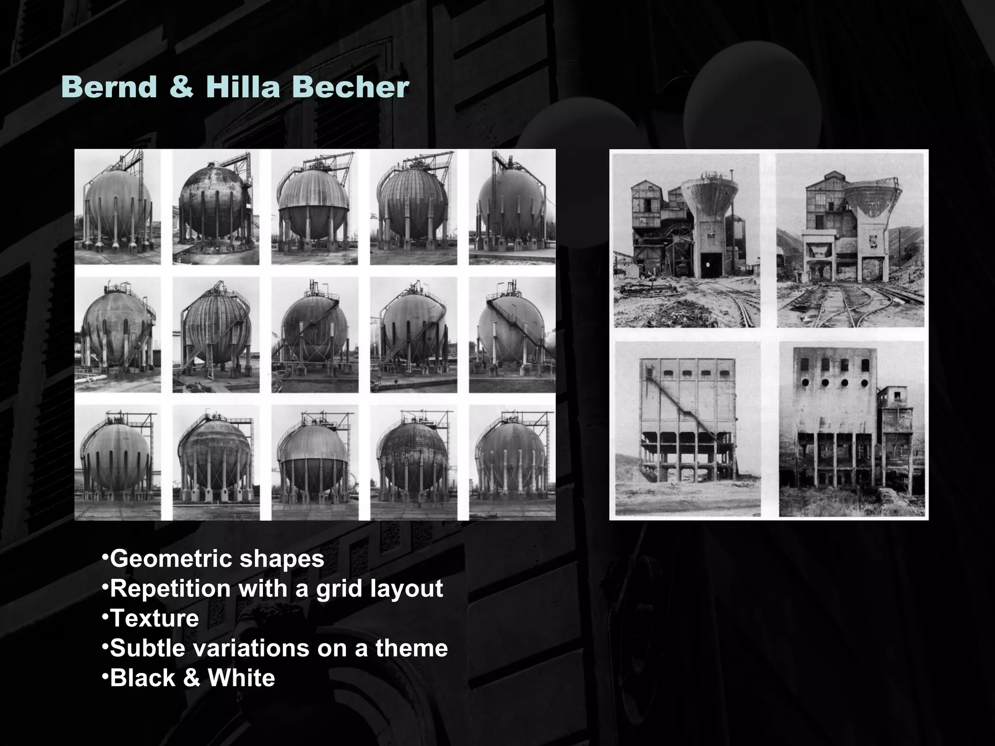 Bernd & Hilla Becher Geometric shapes Repetition with a grid layout Texture Subtle variations on a theme Black & White 