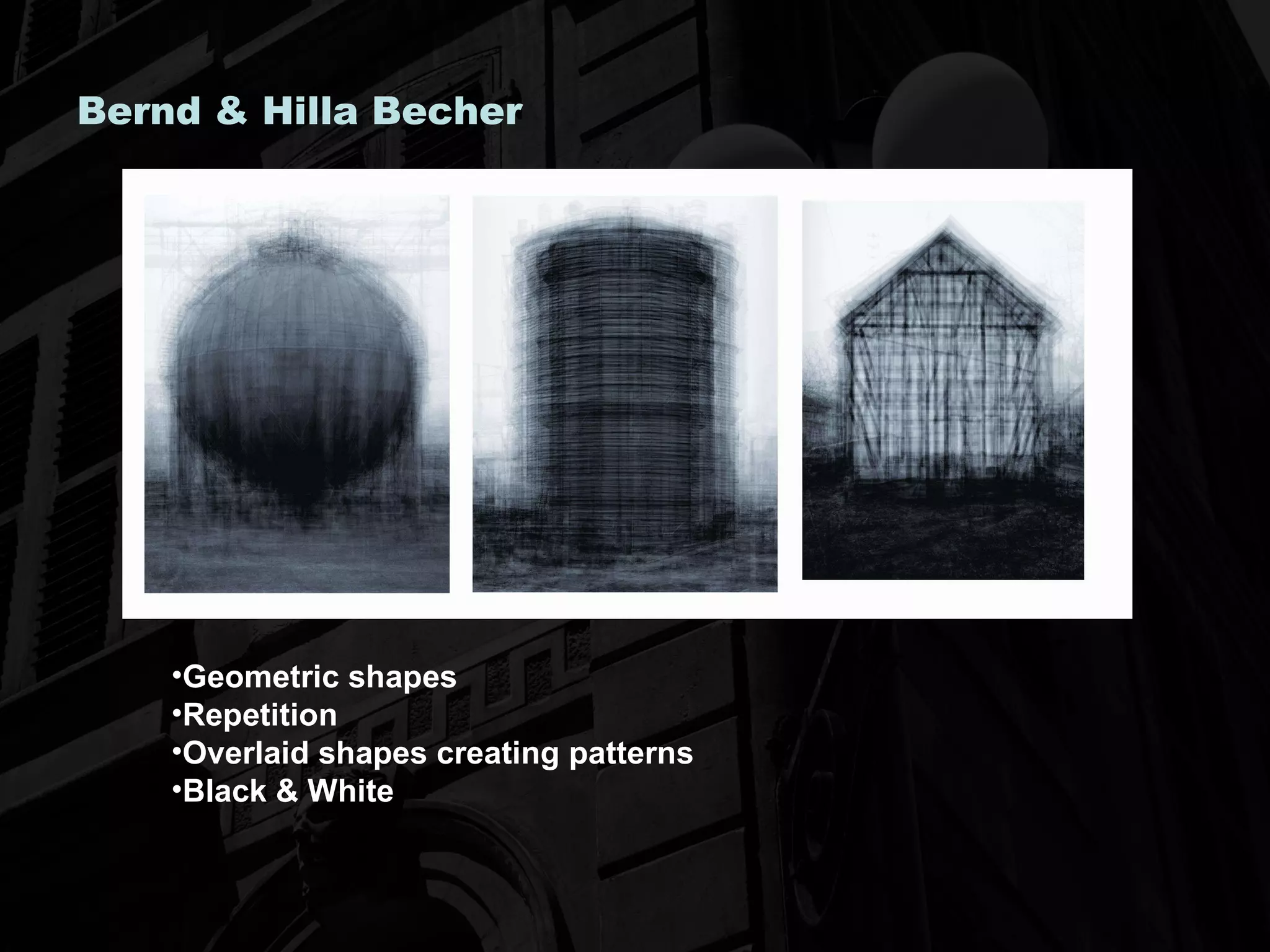 Bernd & Hilla Becher Geometric shapes Repetition Overlaid shapes creating patterns Black & White 