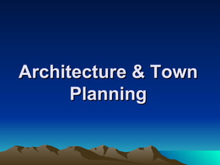Architecture & Town Planning 