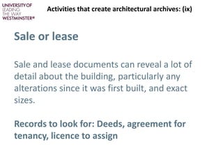 Sale or lease
Sale and lease documents can reveal a lot of
detail about the building, particularly any
alterations since i...