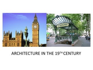 ARCHITECTURE IN THE 19TH CENTURY
 