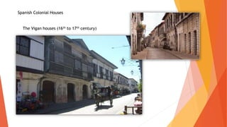Spanish Colonial Houses
The Vigan houses (16th to 17th century)
 