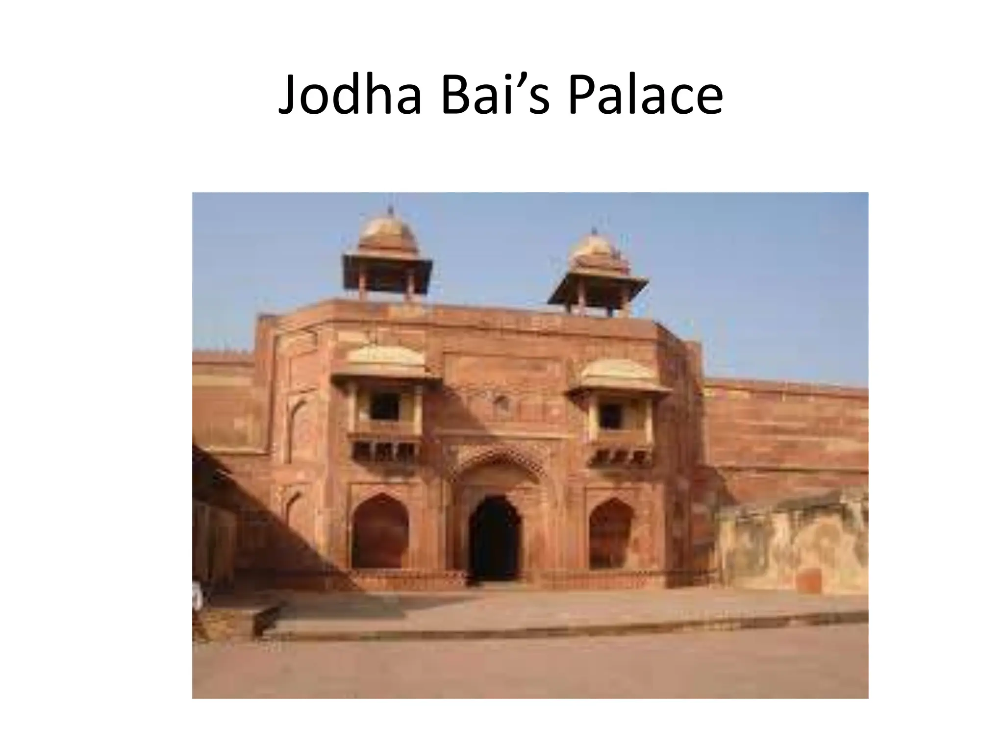 Jodha Bai’s Palace
 