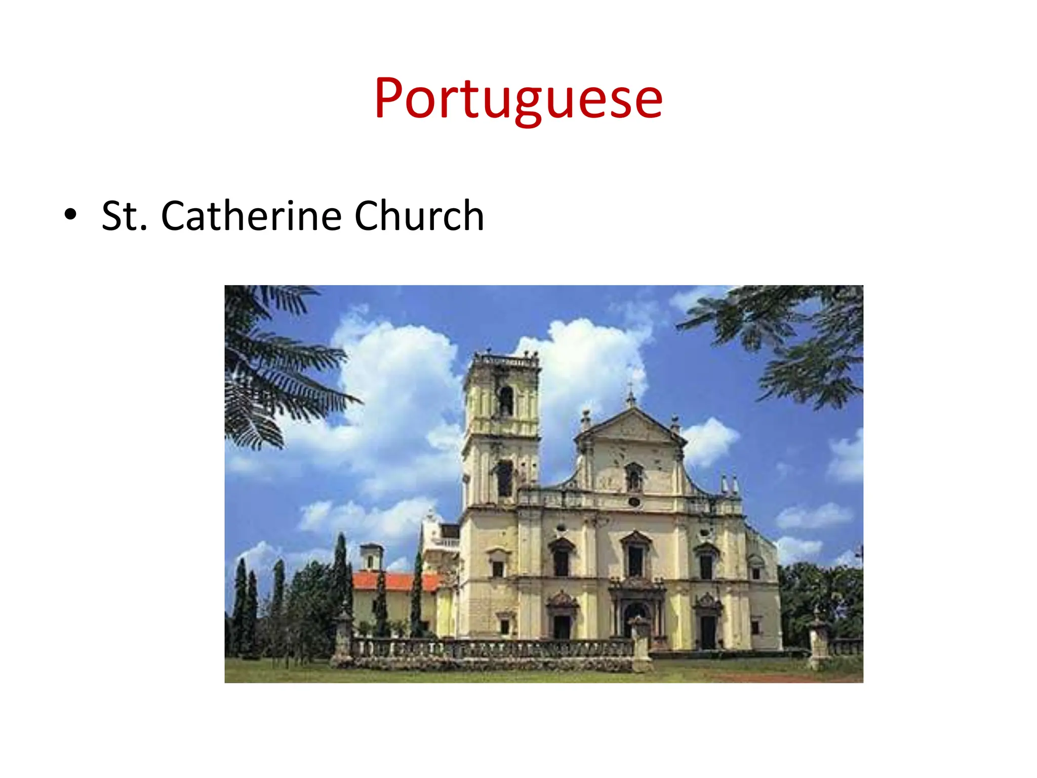 Portuguese
• St. Catherine Church
 
