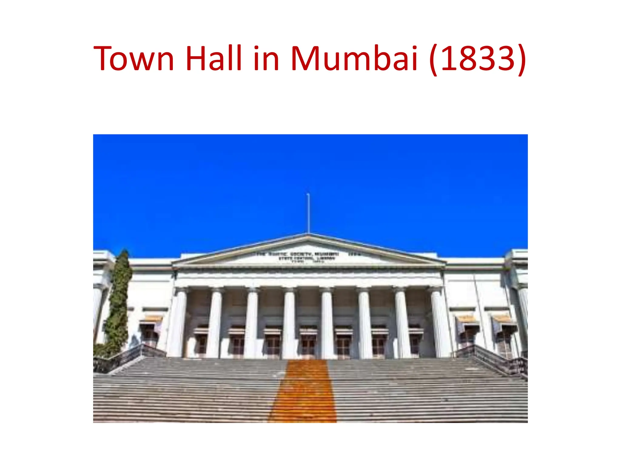 Town Hall in Mumbai (1833)
 