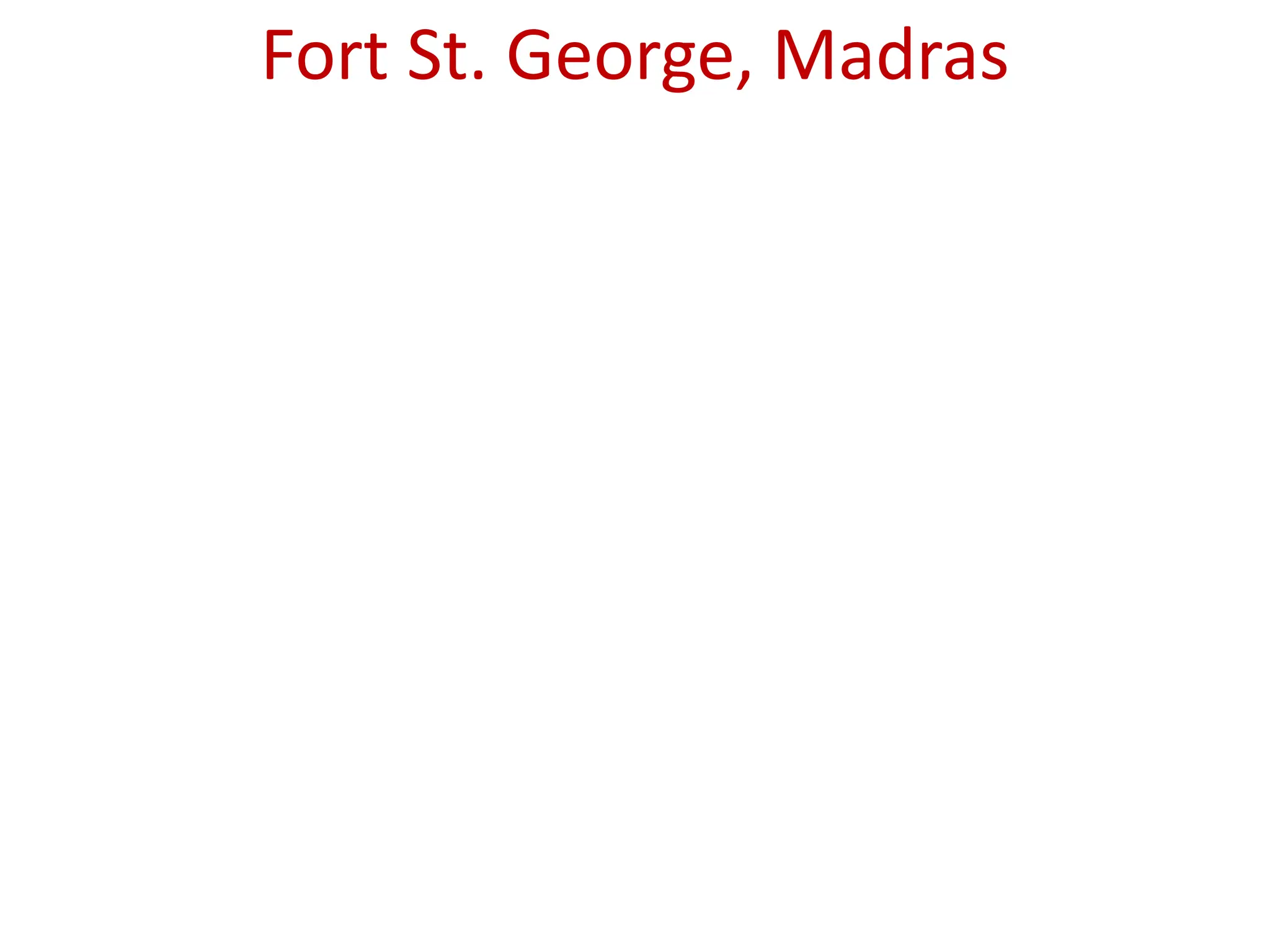 Fort St. George, Madras
 