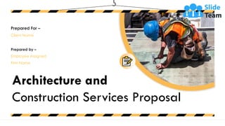 Architecture and
Construction Services Proposal
Prepared For –
Client Name
Prepared by –
Employee Assigned
Firm Name
 