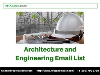 sales@infoglobaldata.com http://www.infoglobaldata.com/ +1(206) 7923760
Architectureand
EngineeringEmailList
 
