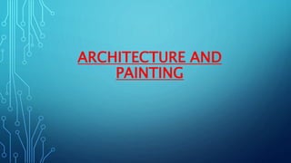 ARCHITECTURE AND
PAINTING
 