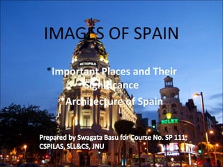 IMAGES OF SPAIN * Important Places and Their Significance *Architecture of Spain 