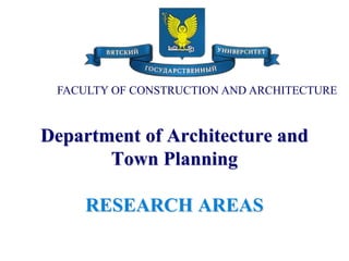 Department of Architecture and
Town Planning
RESEARCH AREAS
FACULTY OF CONSTRUCTION AND ARCHITECTURE
 