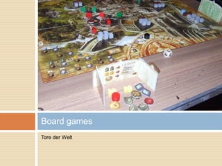 Tore der Welt
Board games
 