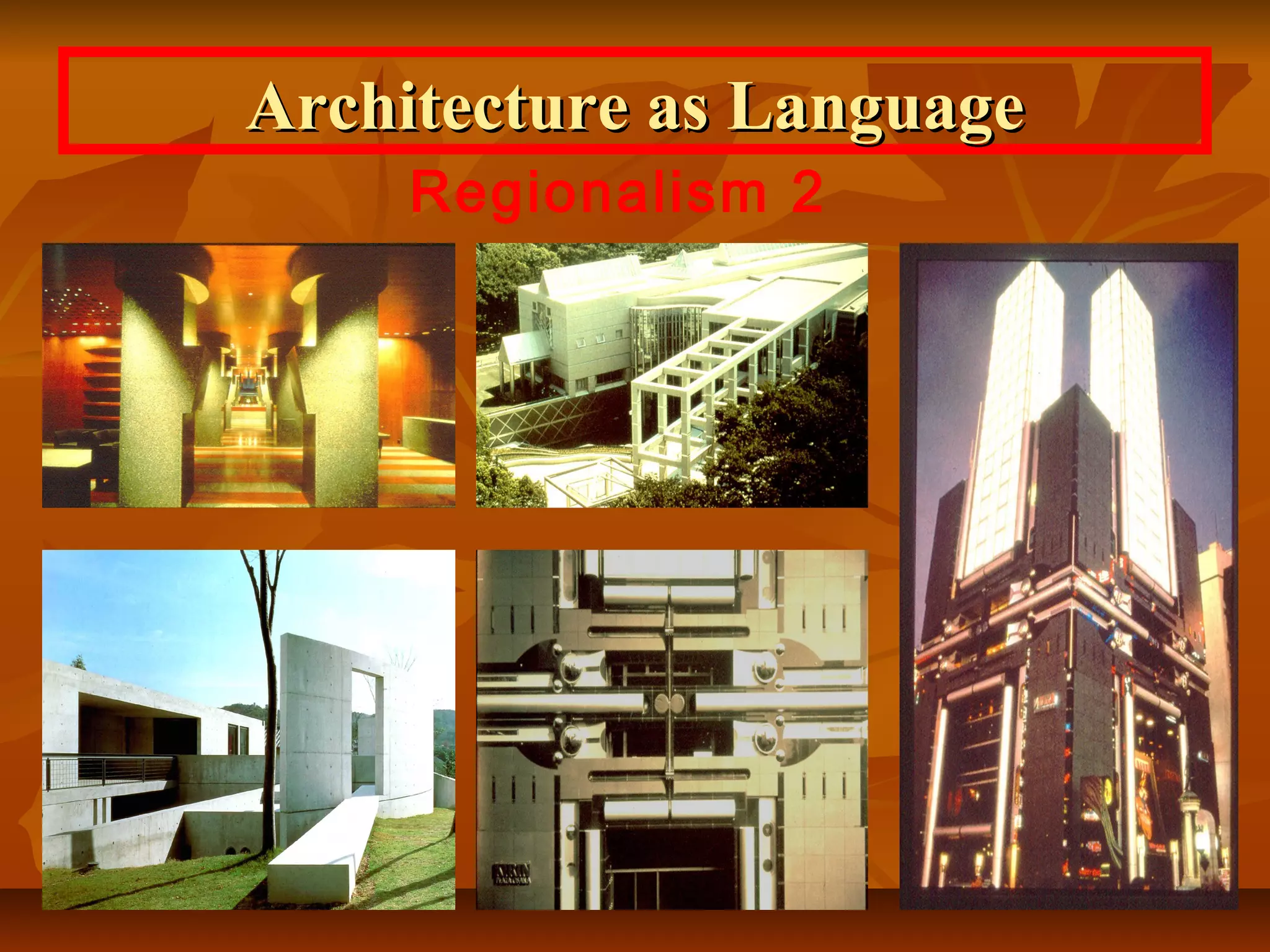 Architecture as LanguageArchitecture as Language
Regionalism 2
 