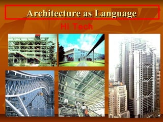 Architecture as LanguageArchitecture as Language
Hi Tech
 