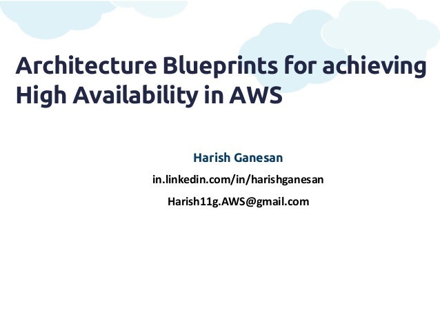 Architecture Blueprints For Achieving High Availability In Aws