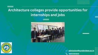 Architecture colleges provide opportunities for
internships and jobs
admission@sunderdeep.ac.in
7840090830
 