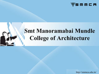 Smt Manoramabai Mundle
College of Architecture
http://smmca.edu.in/
 