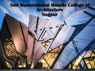 Smt Manoramabai Mundle College of
Architecture
Nagpur
 