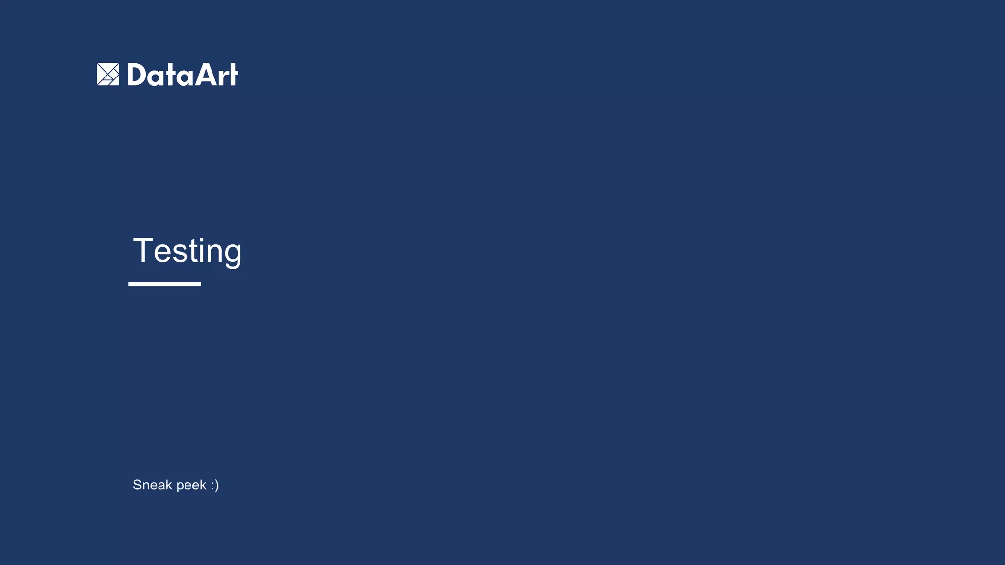 Testing
Sneak peek :)
 