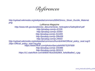 References
http://upload.wikimedia.org/wikipedia/commons/8/84/Stress_Strain_Ductile_Material.
png
Lufthansa Magazine
http:...