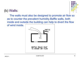 <ul><li>(b)  Walls : </li></ul><ul><li>The walls must also be designed to promote air flow so as to counter the prevalent ...