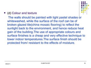 <ul><li>(d)  Colour and texture </li></ul><ul><li>The walls should be painted with light pastel shades or whitewashed, whi...